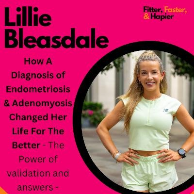 Lillie Bleasdale || How A Diagnosis Of Endometriosis & Adenomyosis Changed Her Life For The Better - The Power Of Validation And Answers- || S6 Lillie Bleasdale || How A Diagnosis Of Endometriosis & Adenomyosis Changed Her Life For The Better - The Power Of Validation And Answers- || S6