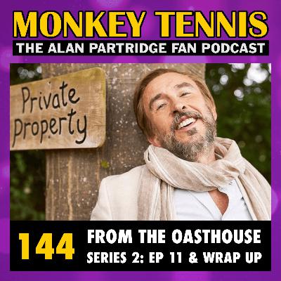 144 • From The Oasthouse S2: Ep 11 + Wrap Up