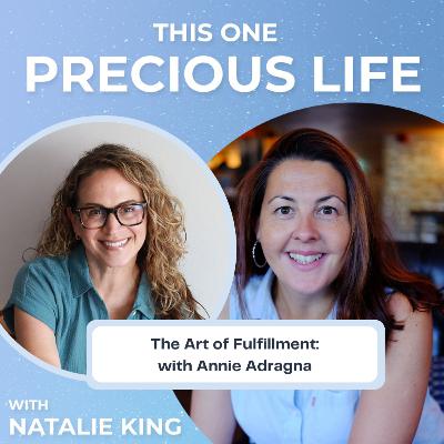 #90 The Art of Fulfillment with Annie Adragna #90 The Art of Fulfillment with Annie Adragna