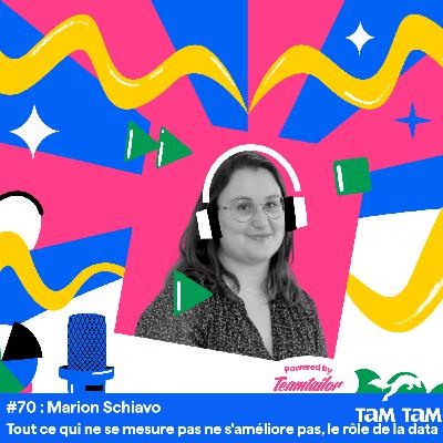 #70 - Tout ce qui ne se mesure pas ne s'améliore pas, le rôle de la data - Marion Schiavo
