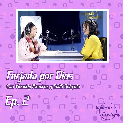 Ep2: Forjada por Dios Ep2: Forjada por Dios
