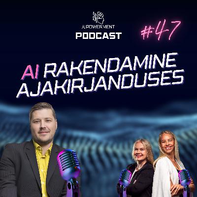 AI rakendamine ajakirjanduses ja mõju ühiskonnale (Henrik Roonemaa) - AIPowerment Podcast #47