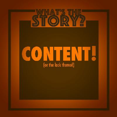 CONTENT! (or the lack thereof...)