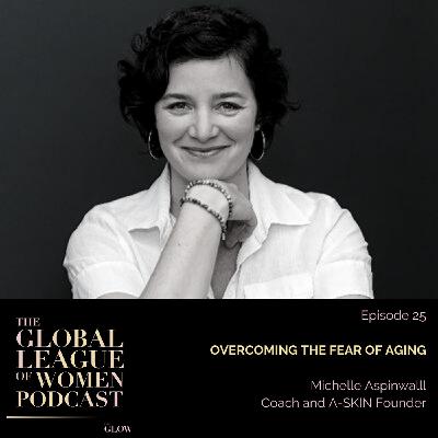 Overcoming The Fear of Aging with Michelle Aspinwall