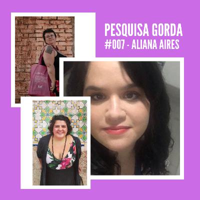 #007 - Aliana Aires: Dr.ª em Comunicação e Práticas de Consumo