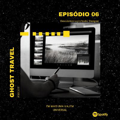 EP 6 - Descobrindo a profissão: Designer