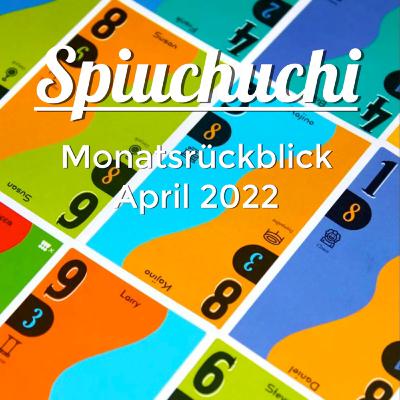 Monatsrückblick April 2022