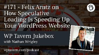 #171 – Felix Arntz on How Speculative Loading Is Speeding Up Your WordPress Website