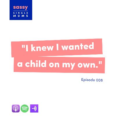 "I knew I wanted a child on my own."