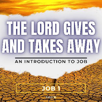 Job: The Lord Gives, Takes Away (Ep. 1)