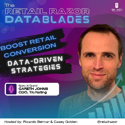 Boost Retail Conversion: Gareth Johns on Data-Driven Strategies That Drive Sales Boost Retail Conversion: Gareth Johns on Data-Driven Strategies That Drive Sales