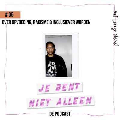 #5 met Leroy Niemel over opvoeding, racisme & inclusiever worden #5 met Leroy Niemel over opvoeding, racisme & inclusiever worden
