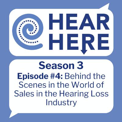 #4: Behind the Scenes in the World of Sales in the Hearing Loss Industry