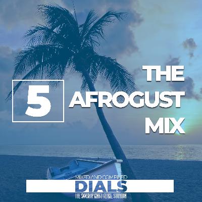 THE AFROGUST MIX EP.5
