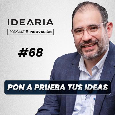 #68 - Innovar no es tener ideas "geniales", es ponerlas a prueba | Miguel Oquendo