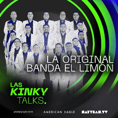 🚨 La Original Banda El Limón: historia, música y fiesta sinaloense en las Kinky Talks T4. EP 25