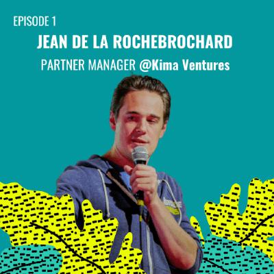 E01 - Jean de La Rochebrochard, Partner Manager @Kima Ventures E01 - Jean de La Rochebrochard, Partner Manager @Kima Ventures