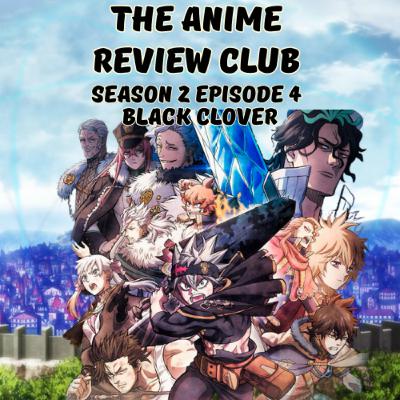S2 EP 4: Black Clover Movie