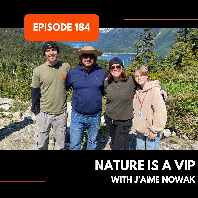 Episode 184: Nature is a VIP with J’aime Nowak Episode 184: Nature is a VIP with J’aime Nowak