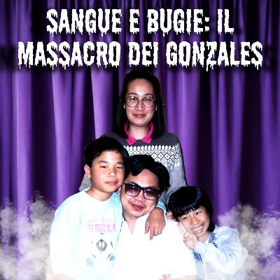 23. Sangue e bugie: Il massacro dei Gonzales 23. Sangue e bugie: Il massacro dei Gonzales