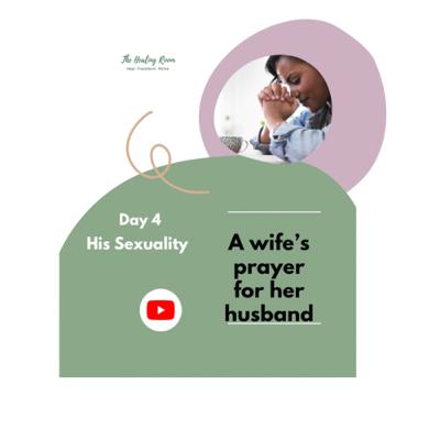 Day 4 - His Sexuality. 31 Days of a wife’s prayers for her husband.