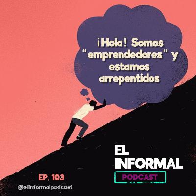 ¡Hola! Somos "emprendedores" y estamos arrepentidos...