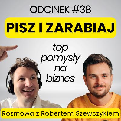 #38 Jak zarabiać na pisaniu? Sprawdzone pomysły na biznes od praktyka