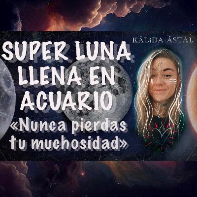 SUPER LUNA LLENA ENACUARIO ♥️No te olvides de tu muchosidad. SUPER LUNA LLENA ENACUARIO ♥️No te olvides de tu muchosidad.