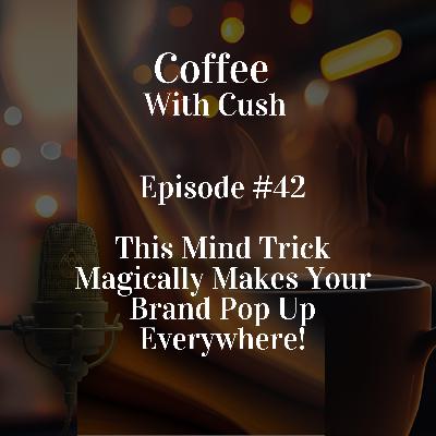 Episode #42: This Mind Trick Magically Makes Your Brand Pop Up Everywhere!