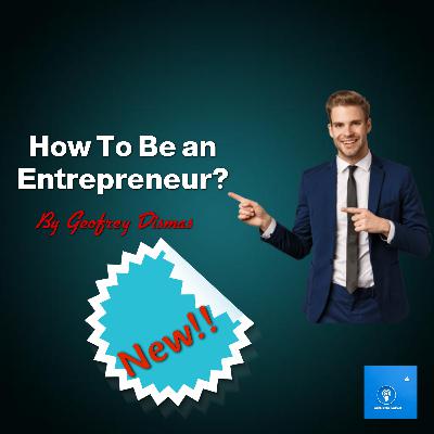 How To Be An Entrepreneur