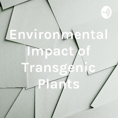 Environmental Impacts of Transgenic Plants