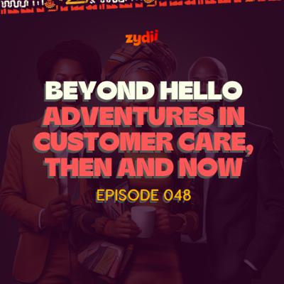 #048 - Beyond Hello: Adventures in Customer Care, Then and Now - Jackie Wahome