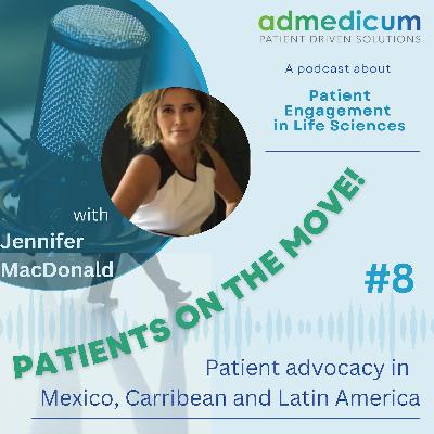 Patient Advocacy in Mexico, Carribean and Latin America with Jennifer MacDonald Patient Advocacy in Mexico, Carribean and Latin America with Jennifer MacDonald
