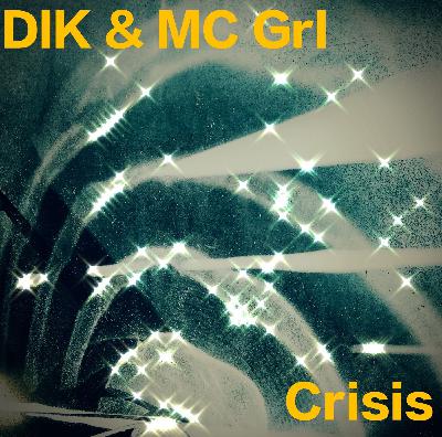 DIK & MC GrI - Crisis