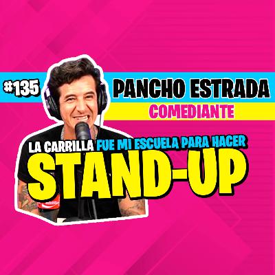 ►#135 - La fama te emociona, luego te enfada y después te enseña - Pancho Estrada 👏