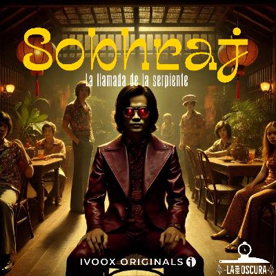 La Hora Oscura T10E03: "Sobhraj: La Llamada de la Serpiente"