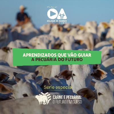 Ouça o Agro: Carne & Pecuária - O Futuro em Curso – Ep.: 11 - Tecnologia, Mercado e Consumo no Brasil e no Mundo Ouça o Agro: Carne & Pecuária - O Futuro em Curso – Ep.: 11 - Tecnologia, Mercado e Consumo no Brasil e no Mundo