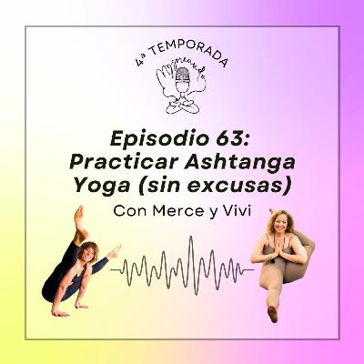 Episodio 63: Practicar Ashtanga Yoga (sin excusas)