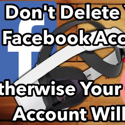 Its Getting Worse... Delete Your Facebook And Your Oculus Account WILL GO! - The Daily Tech Podcast