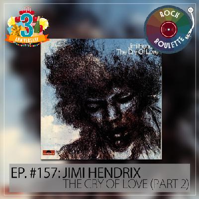 Episode 157 – Jimi Hendrix – The Cry of Love – Part 2