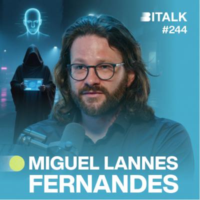 #244: LADO NEGRO DA IA: CRIME EVOLUI COM INTELIGÊNCIA ARTIFICIAL c/ Miguel Lannes Fernandes