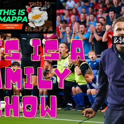 THIS IS MAPPA - #Cyprus Football Podcast | THIS IS A FAMILY SHOW!