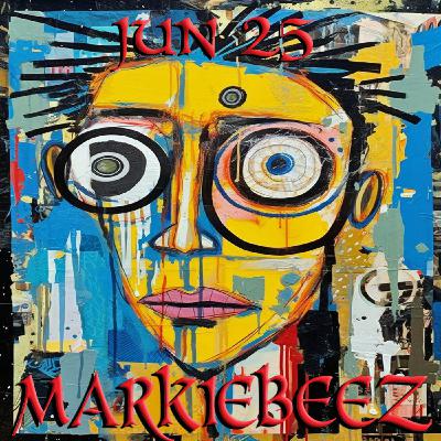 Episode 166: MARKIEBEEZ JUN 2025 Episode 166: MARKIEBEEZ JUN 2025