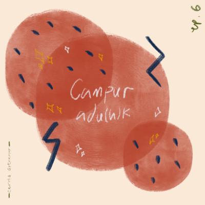 CAMPUR ADU(H)K ep. 6 CAMPUR ADU(H)K ep. 6