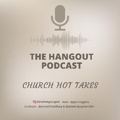 Church Hot Takes