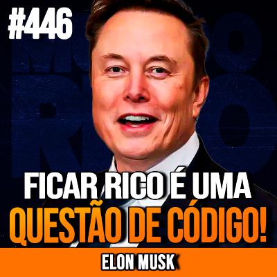ELON MUSK | 12 PRINCÍPIOS PARA FICAR RICO | INSIGHTCAST #446