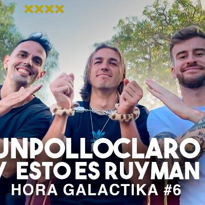 UN POLLO CLARO Y ESTO ES RUYMAN | HORA GALACTIKA #6 - Inicios en Youtube, Fútbol, Cuarentena