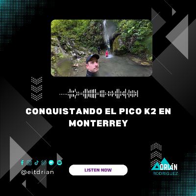 Conquistando el Pico K2 en Monterrey