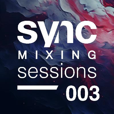 Sync Mixing Sessions 003