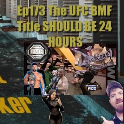 TBL Ep173 UFC BMF SHOULD BE 24 HOURS